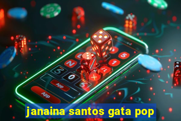 janaina santos gata pop